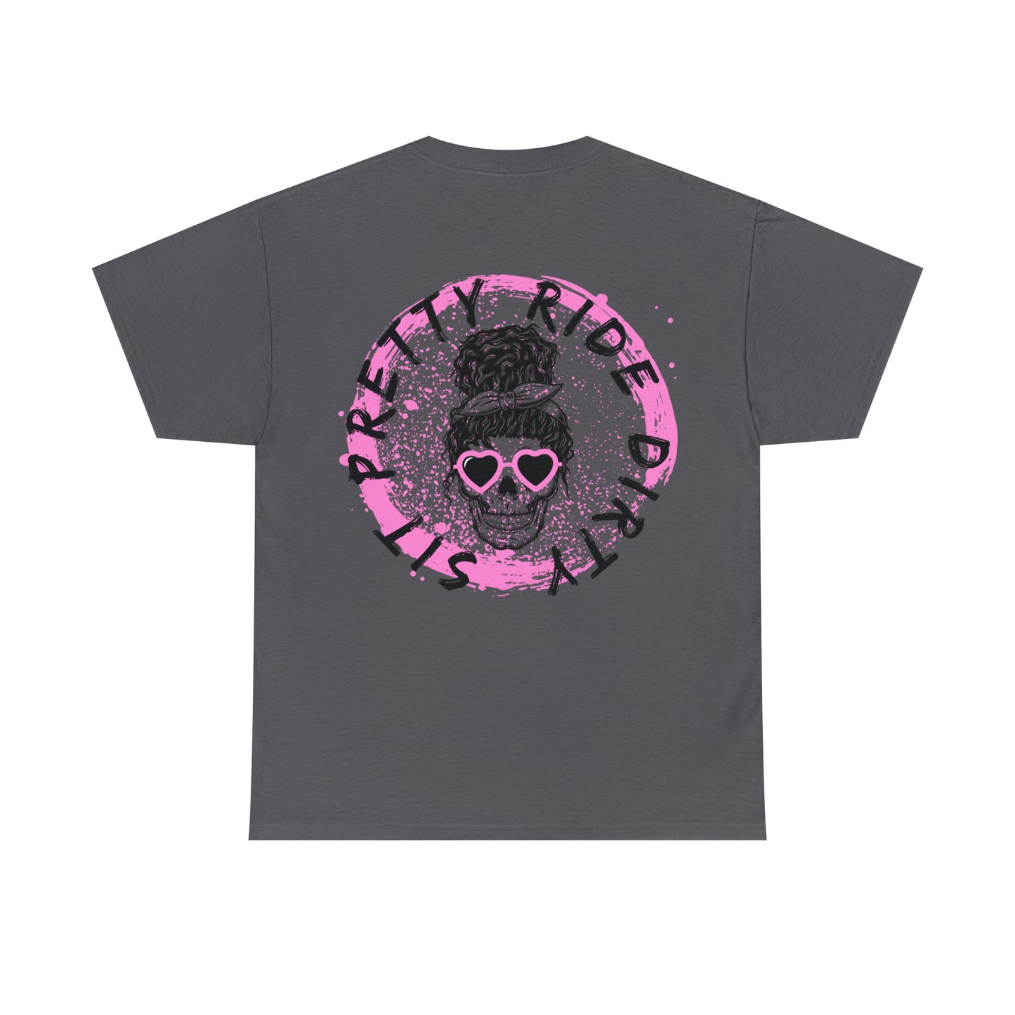 Sit Pretty & Ride Dirty tee - universal