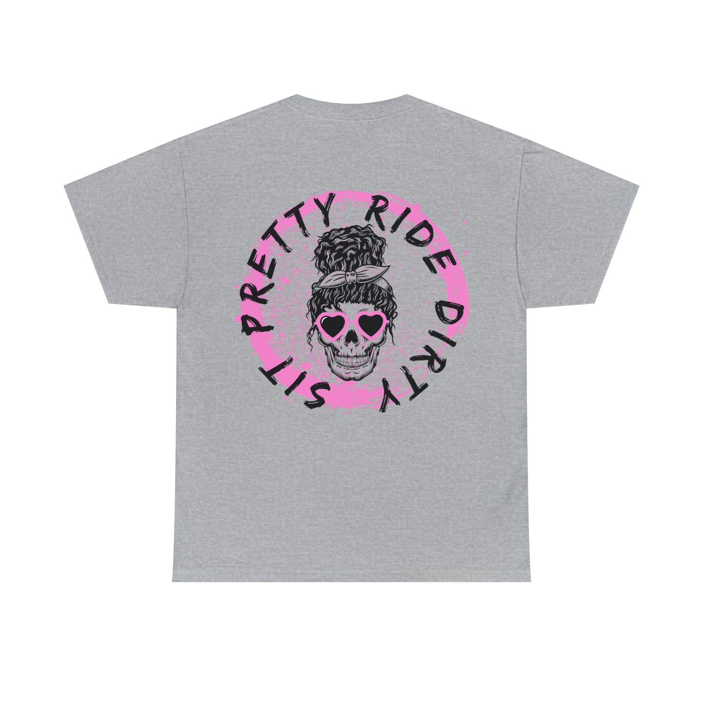 Sit Pretty & Ride Dirty tee - universal