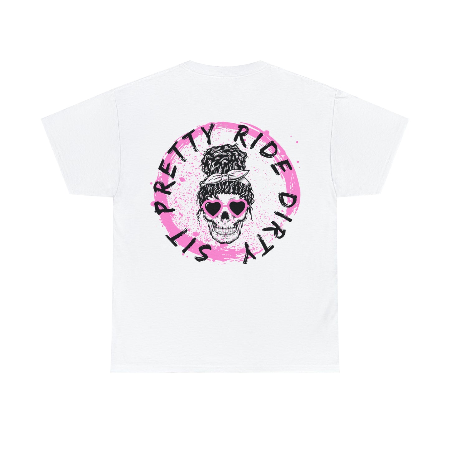 Sit Pretty & Ride Dirty tee - universal